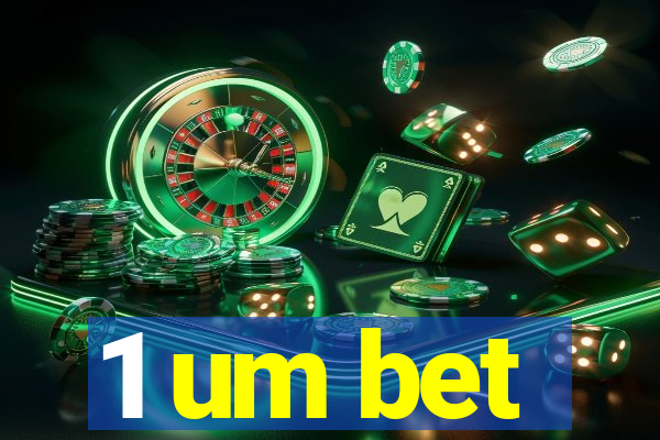 1 um bet